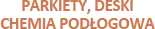Parkiety deski chemia podłogowa